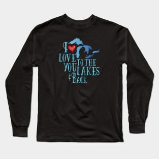 I Love You To The Lakes and Back Gear Long Sleeve T-Shirt